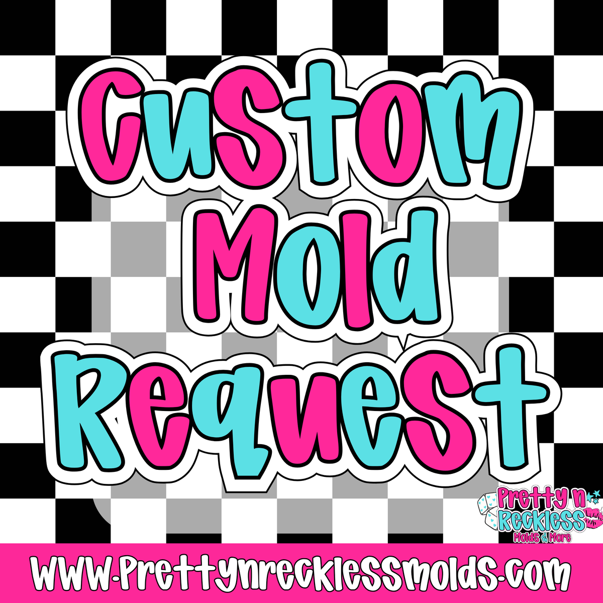 CUSTOM MOLD REQUEST