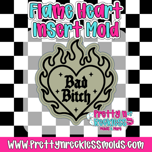 BAD BITCH| FLAME HEART INSERT MOLD