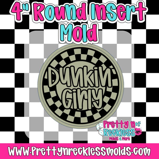 DUNKIN GIRLY | 4” ROUND INSERT MOLD