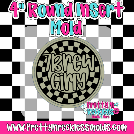 7 BREW GIRLY | 4” ROUND INSERT MOLD