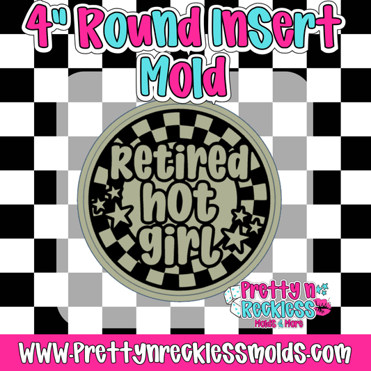 RETIRED HOT GIRL | 4” ROUND INSERT MOLD
