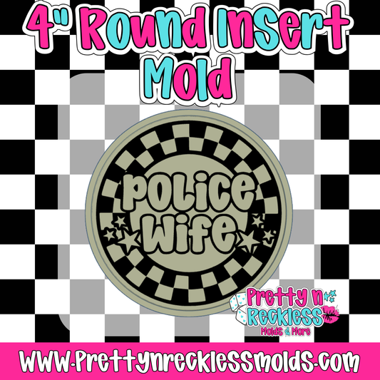 POLICE WIFE| 4” ROUND INSERT MOLD