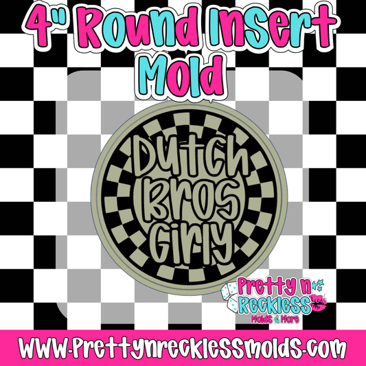 DUTCH BROS GIRLY| 4” ROUND INSERT MOLD