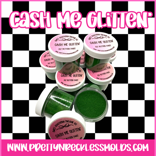 CASH ME GLITTEN’ | 1 OZ GLITTER DUST