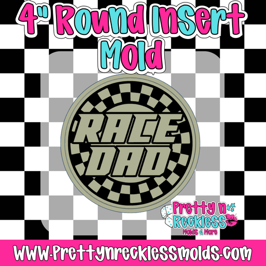 RACE DAD| 4” ROUND INSERT MOLD