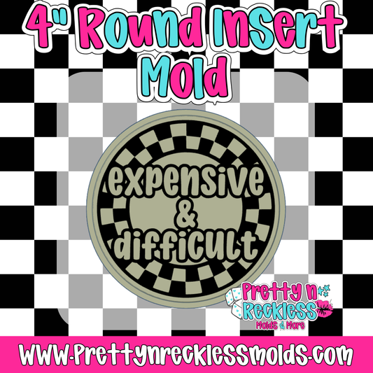 EXPENSIVE & DIFFICULT | 4” ROUND INSERT MOLD
