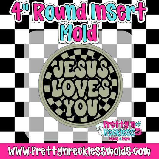 JESUS LOVES YOU| 4” ROUND INSERT MOLD