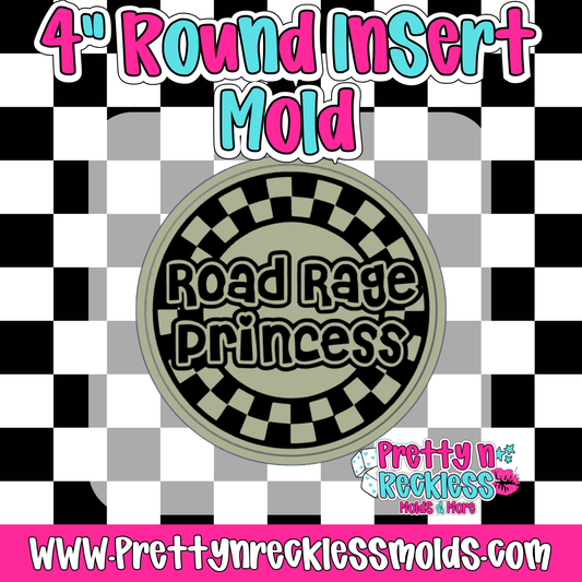 ROAD RAGE PRINCESS| 4” ROUND INSERT MOLD