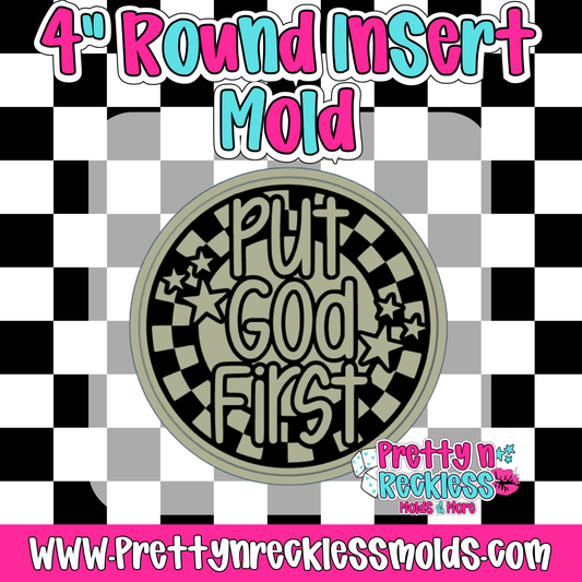 PUT GOD FIRST| 4” ROUND INSERT MOLD